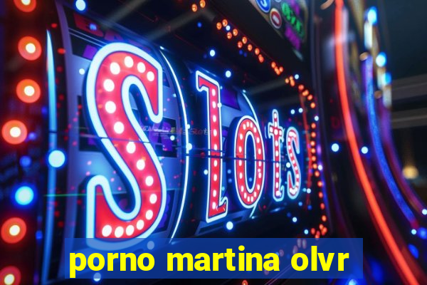 porno martina olvr